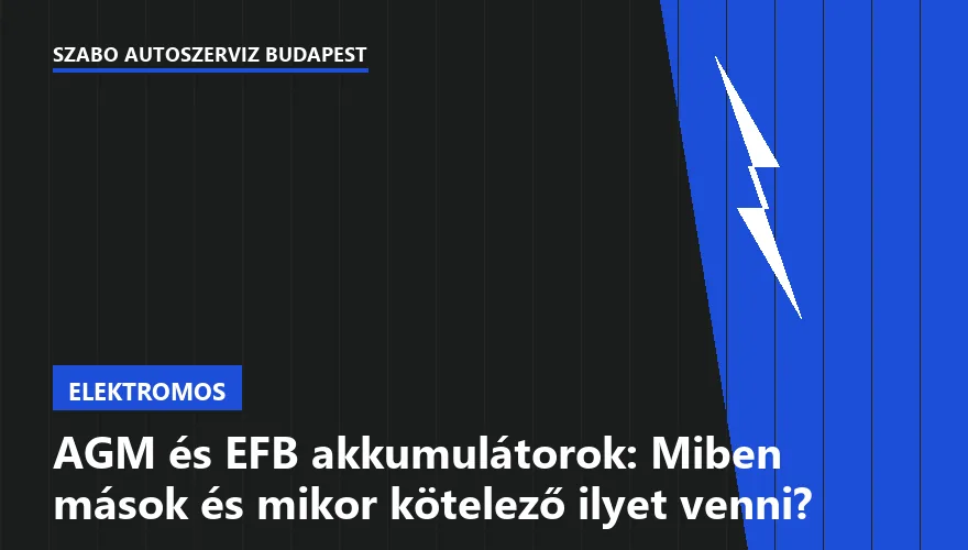 AGM és EFB akkumulátorok: Miben mások és mikor kötelező ilyet venni?