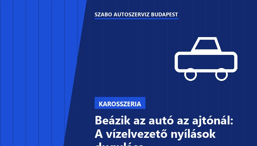 Beázik az autó az ajtónál: A vízelvezető nyílások dugulása