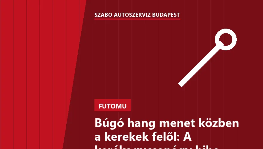 Búgó hang menet közben a kerekek felől: A kerékagycsapágy hiba jelei