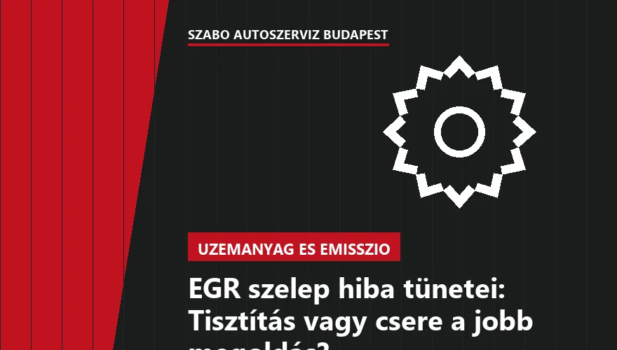 EGR szelep hiba tünetei: Tisztítás vagy csere a jobb megoldás?