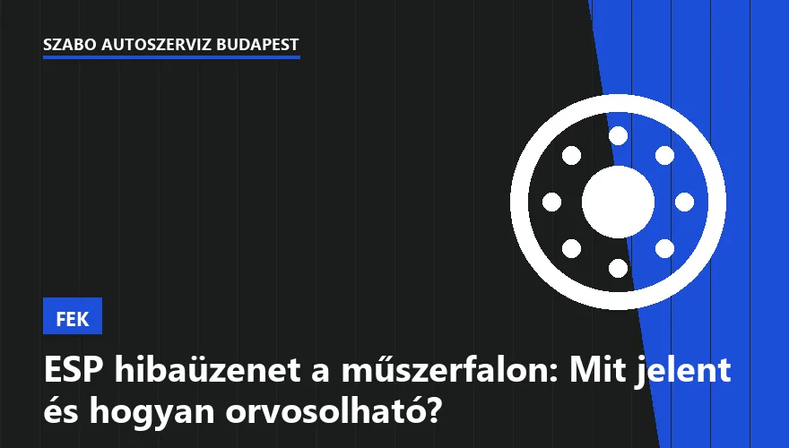 ESP hibaüzenet a műszerfalon: Mit jelent és hogyan orvosolható?