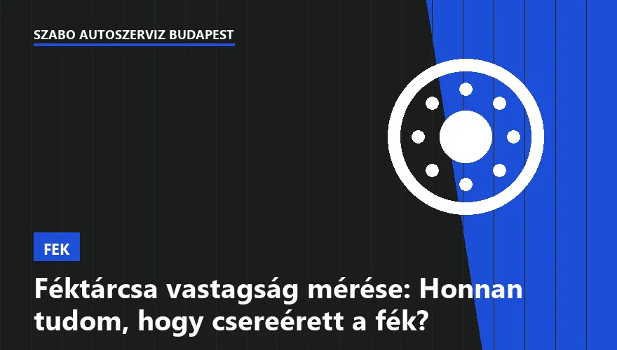 Féktárcsa vastagság mérése: Honnan tudom, hogy csereérett a fék?