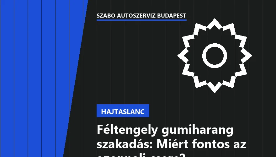 Féltengely gumiharang szakadás: Miért fontos az azonnali csere? - 2. ábra