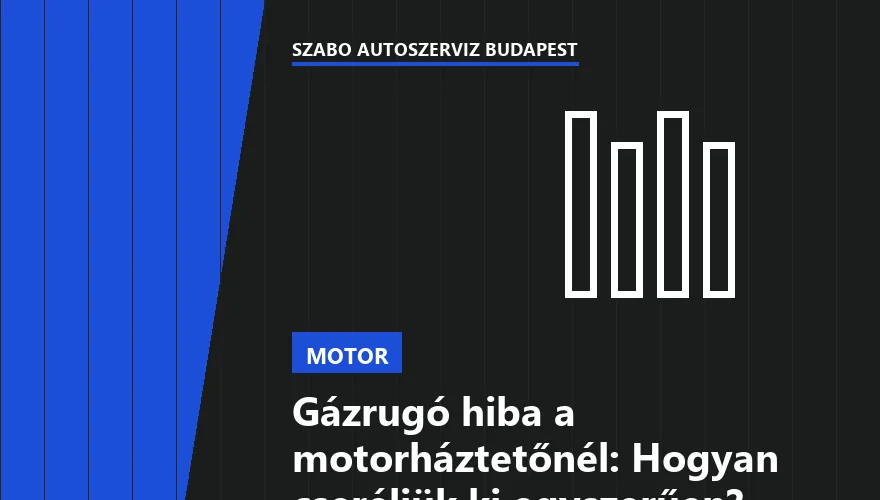 Gázrugó hiba a motorháztetőnél: Hogyan cseréljük ki egyszerűen?