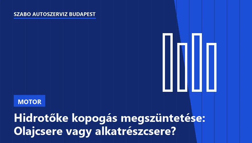Hidrotőke kopogás megszüntetése: Olajcsere vagy alkatrészcsere?