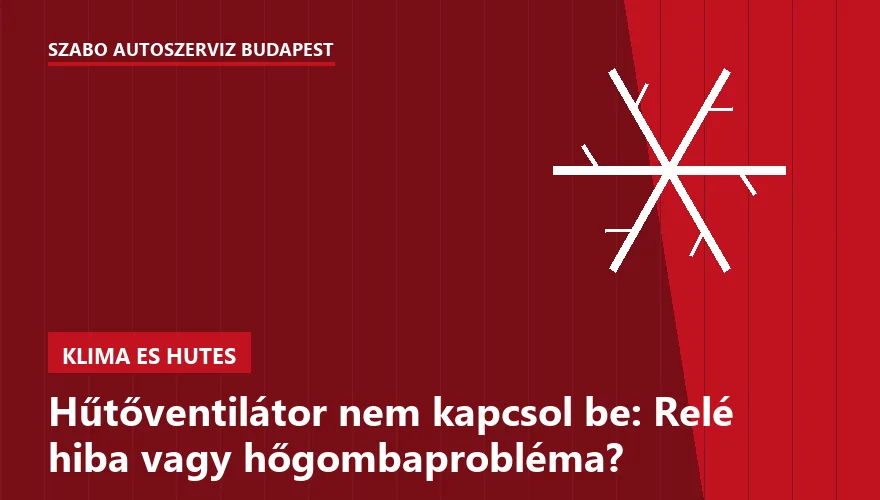 Hűtőventilátor nem kapcsol be: Relé hiba vagy hőgombaprobléma?