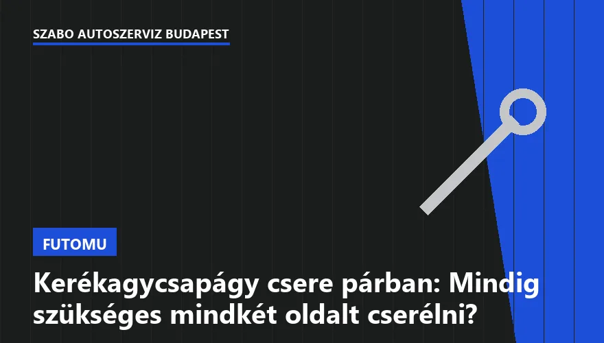 Kerékagycsapágy csere párban: Mindig szükséges mindkét oldalt cserélni?