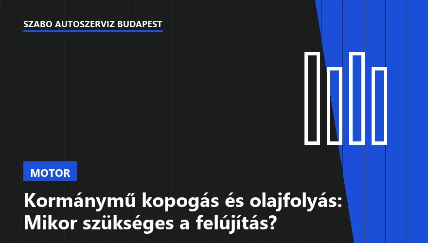 Kormánymű kopogás és olajfolyás: Mikor szükséges a felújítás?