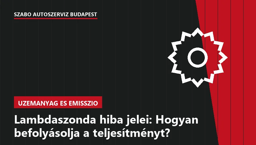 Lambdaszonda hiba jelei: Hogyan befolyásolja a teljesítményt?