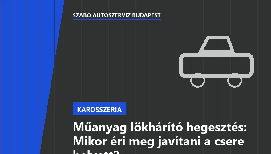 Műanyag lökhárító hegesztés: Mikor éri meg javítani a csere helyett?