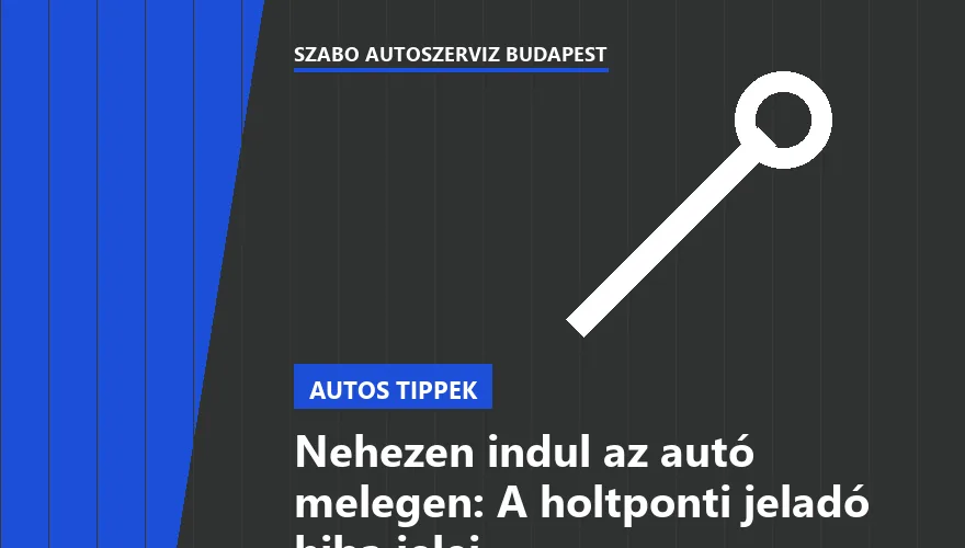Nehezen indul az autó melegen: A holtponti jeladó hiba jelei