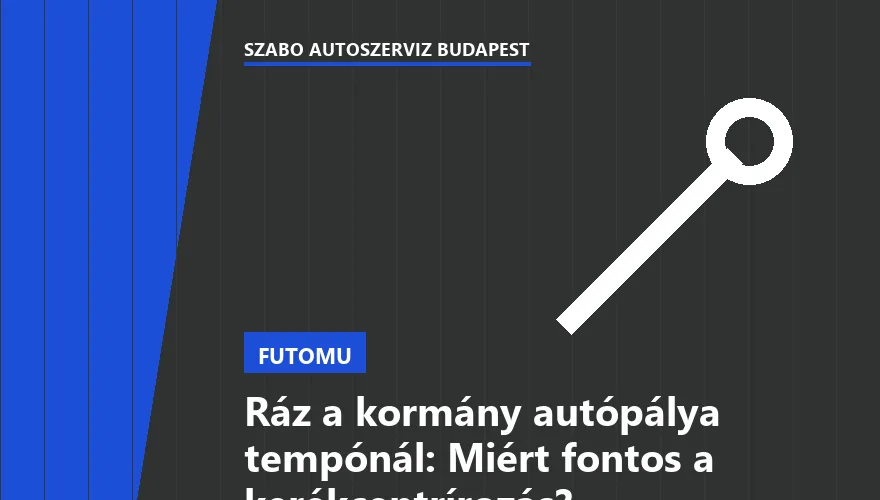 Ráz a kormány autópálya tempónál: Miért fontos a kerékcentrírozás? - 1. ábra