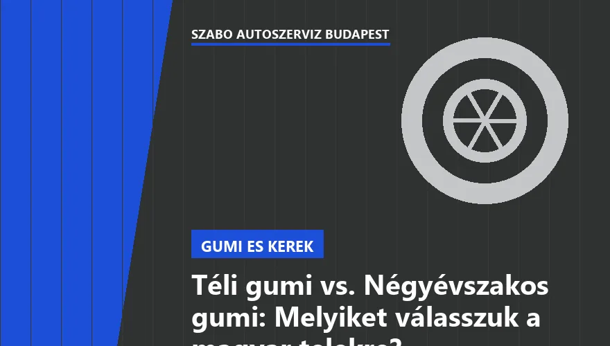 Téli gumi vs. Négyévszakos gumi: Melyiket válasszuk a magyar telekre?