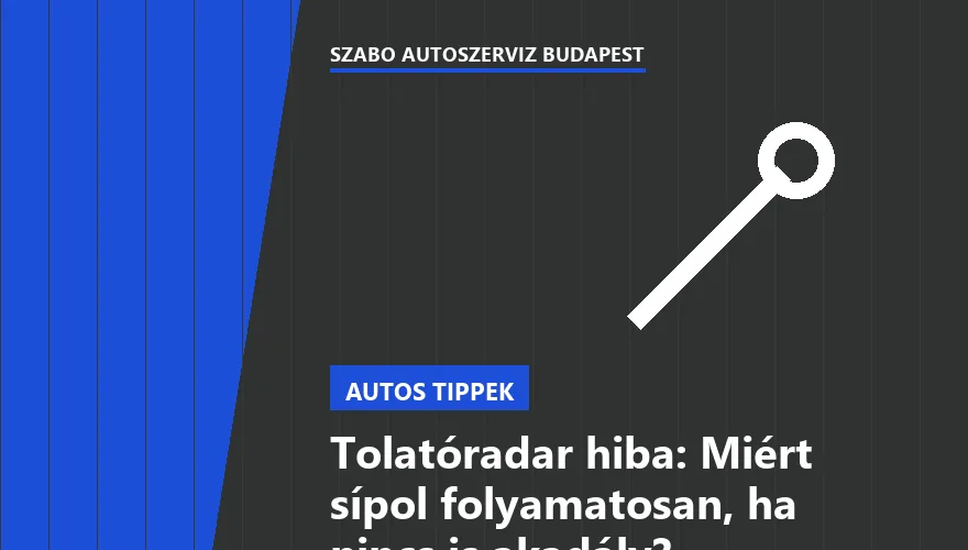Tolatóradar hiba: Miért sípol folyamatosan, ha nincs is akadály?