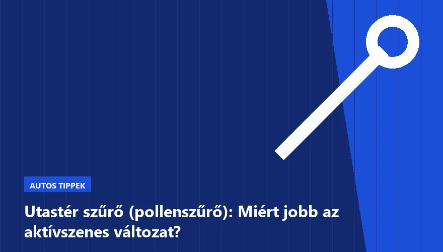 Utastér szűrő (pollenszűrő): Miért jobb az aktívszenes változat? - 1. ábra