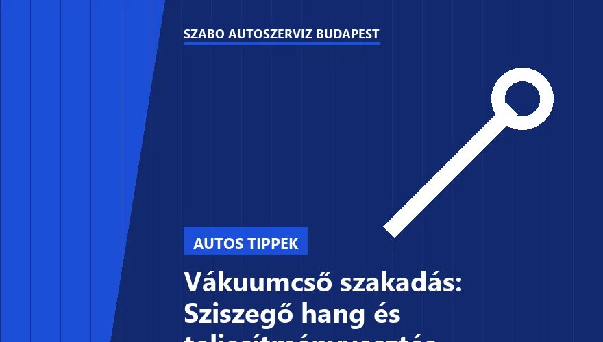 Vákuumcső szakadás: Sziszegő hang és teljesítményvesztés - 2. ábra