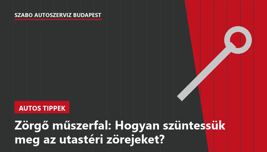 Zörgő műszerfal: Hogyan szüntessük meg az utastéri zörejeket?