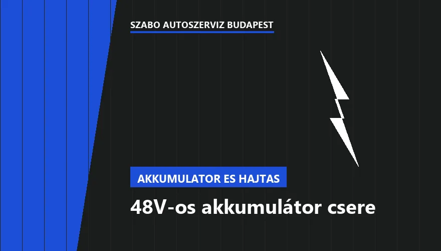 48V-os akkumulátor csere - autószerviz Budapest, Szabó Autószervíz műhely