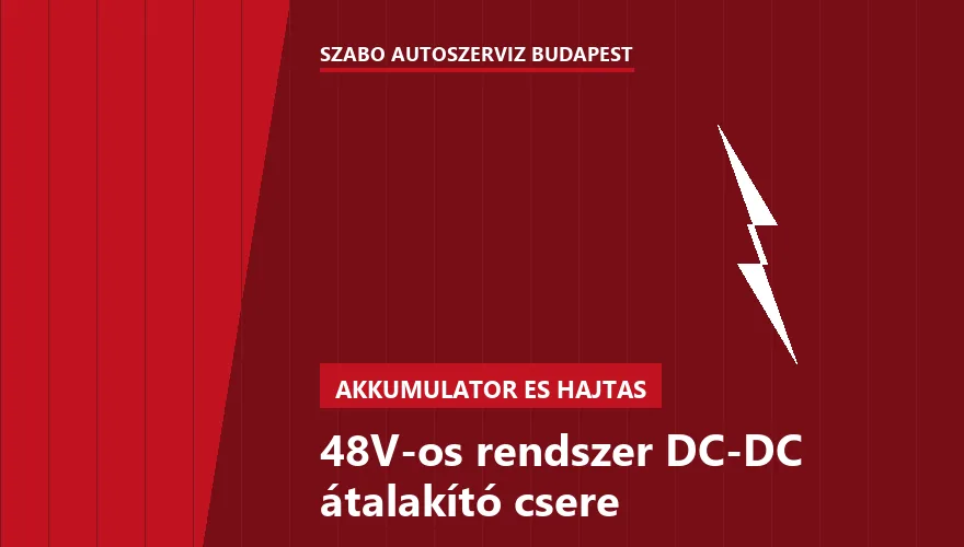 48V-os rendszer DC-DC átalakító csere a Szabó Autószervíz Budapest szervizében