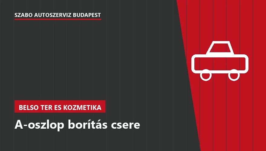 A-oszlop borítás csere - autószerviz Budapest, Szabó Autószervíz műhely
