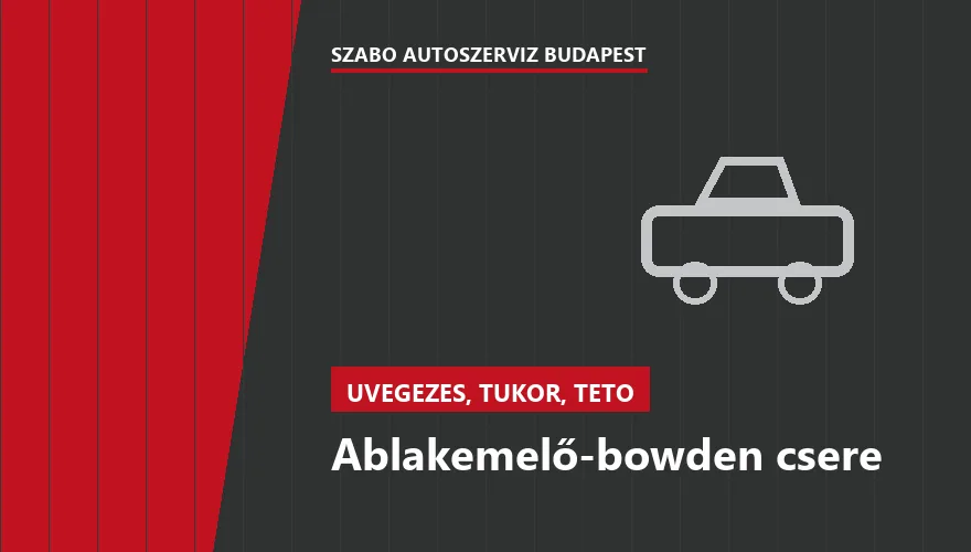 Ablakemelő-bowden csere - autószerviz Budapest, Szabó Autószervíz műhely