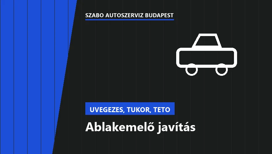 Ablakemelő javítás a Szabó Autószervíz Budapest szervizében