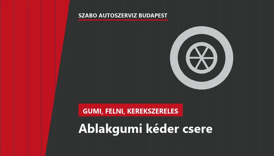 Ablakgumi kéder csere - autószerviz Budapest, Szabó Autószervíz műhely