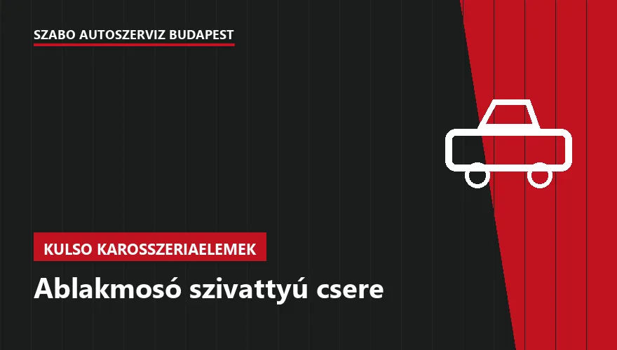 Ablakmosó szivattyú csere - autószerviz Budapest, Szabó Autószervíz műhely