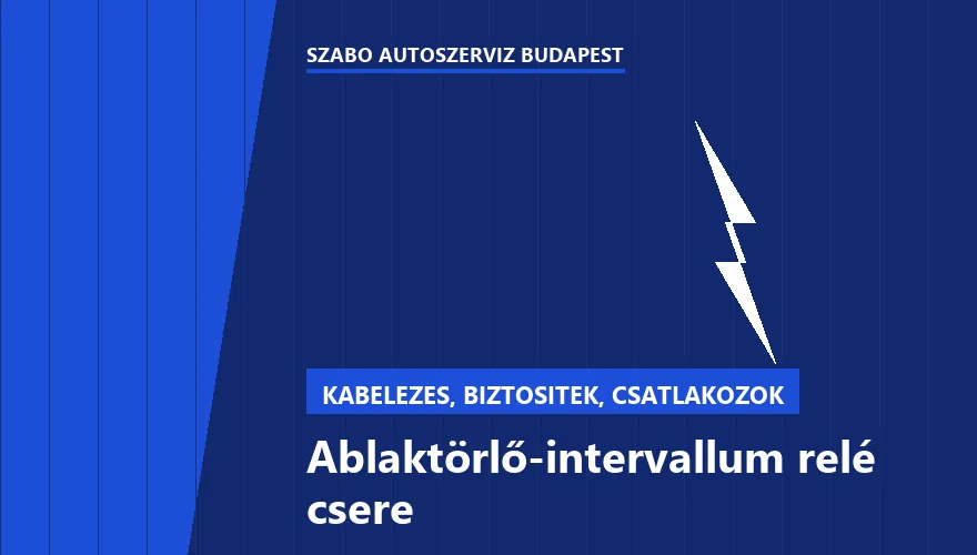 Ablaktörlő-intervallum relé csere a Szabó Autószervíz Budapest szervizében