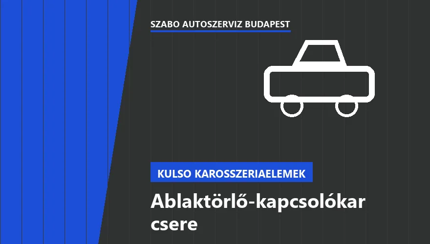 Ablaktörlő-kapcsolókar csere a Szabó Autószervíz Budapest szervizében