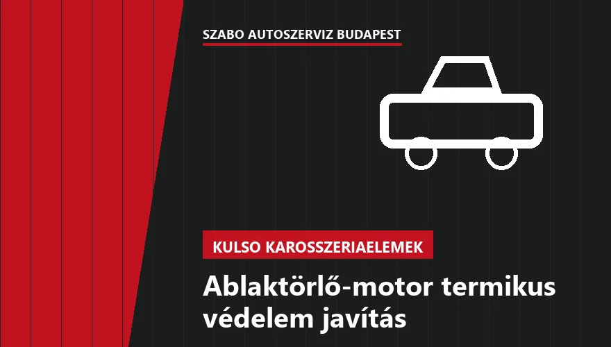 Ablaktörlő-motor termikus védelem javítás - autószerviz Budapest, Szabó Autószervíz műhely