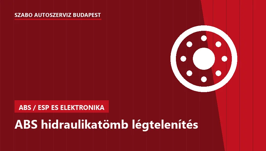 ABS hidraulikatömb légtelenítés a Szabó Autószervíz Budapest szervizében
