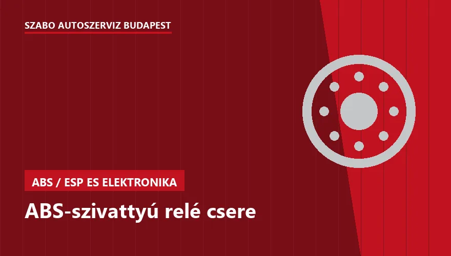 ABS-szivattyú relé csere - autószerviz Budapest, Szabó Autószervíz műhely