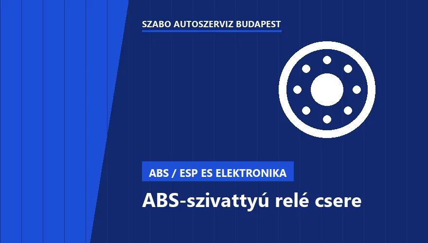 ABS-szivattyú relé csere a Szabó Autószervíz Budapest szervizében