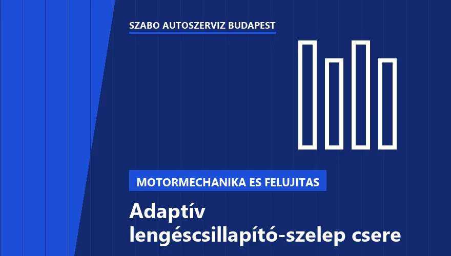 Adaptív lengéscsillapító-szelep csere a Szabó Autószervíz Budapest szervizében