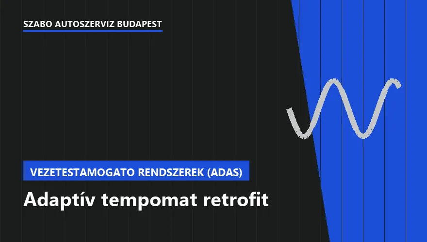 Adaptív tempomat retrofit - autószerviz Budapest, Szabó Autószervíz műhely