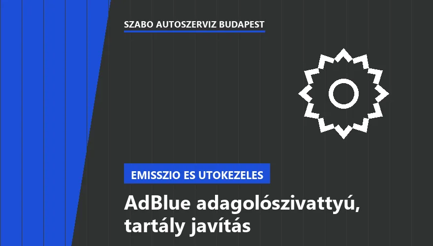 AdBlue adagolószivattyú, tartály javítás - autószerviz Budapest, Szabó Autószervíz műhely