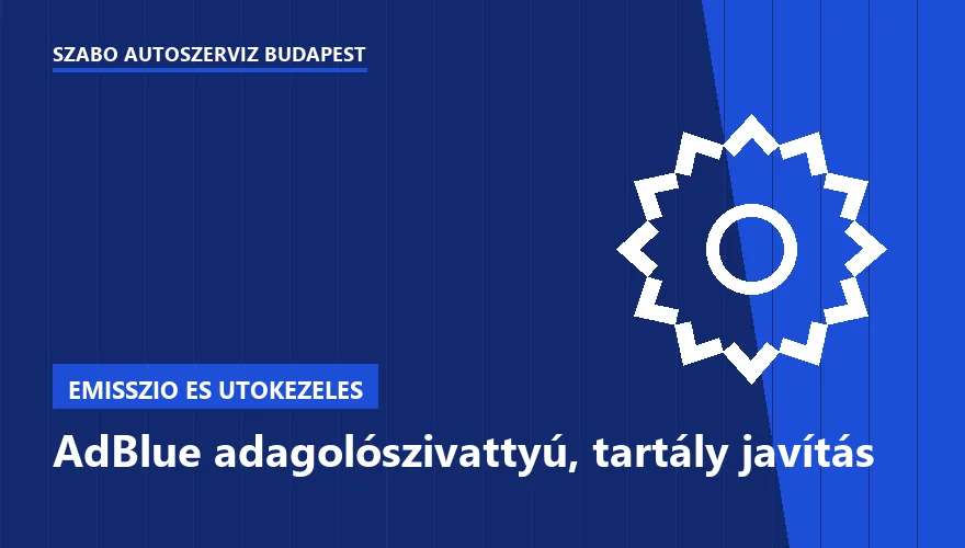 AdBlue adagolószivattyú, tartály javítás a Szabó Autószervíz Budapest szervizében