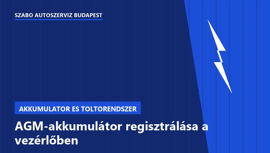 AGM-akkumulátor regisztrálása a vezérlőben - autószerviz Budapest, Szabó Autószervíz műhely