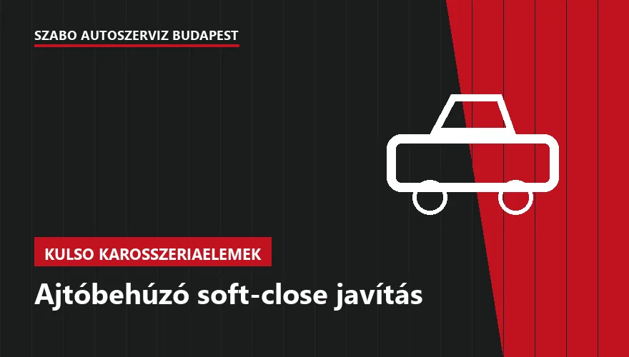 Ajtóbehúzó soft-close javítás - autószerviz Budapest, Szabó Autószervíz műhely