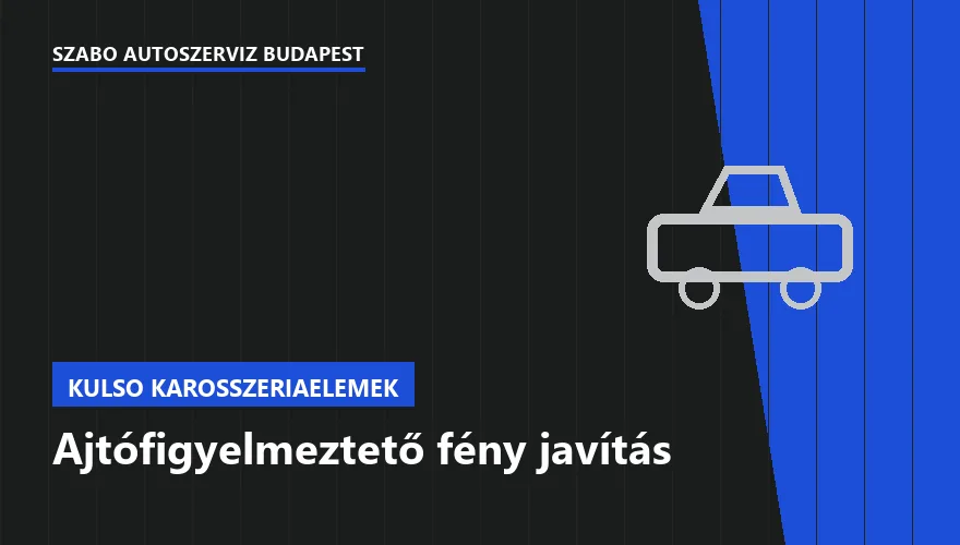 Ajtófigyelmeztető fény javítás - autószerviz Budapest, Szabó Autószervíz műhely