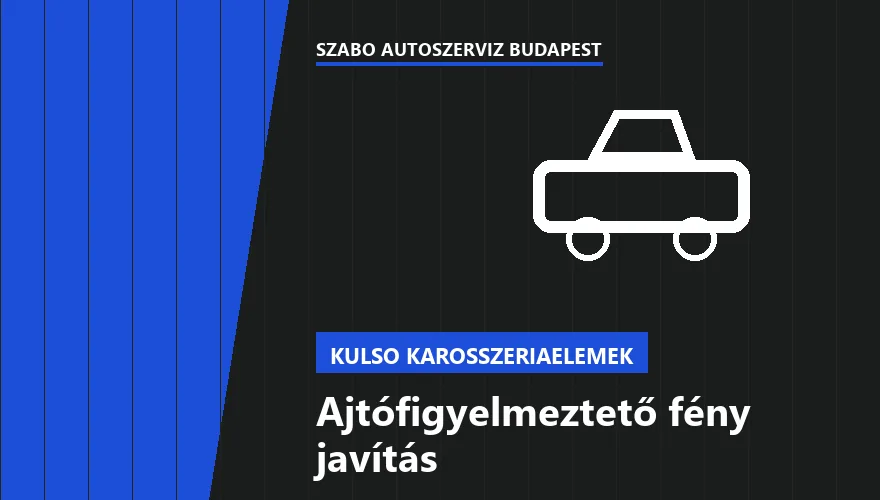 Ajtófigyelmeztető fény javítás a Szabó Autószervíz Budapest szervizében