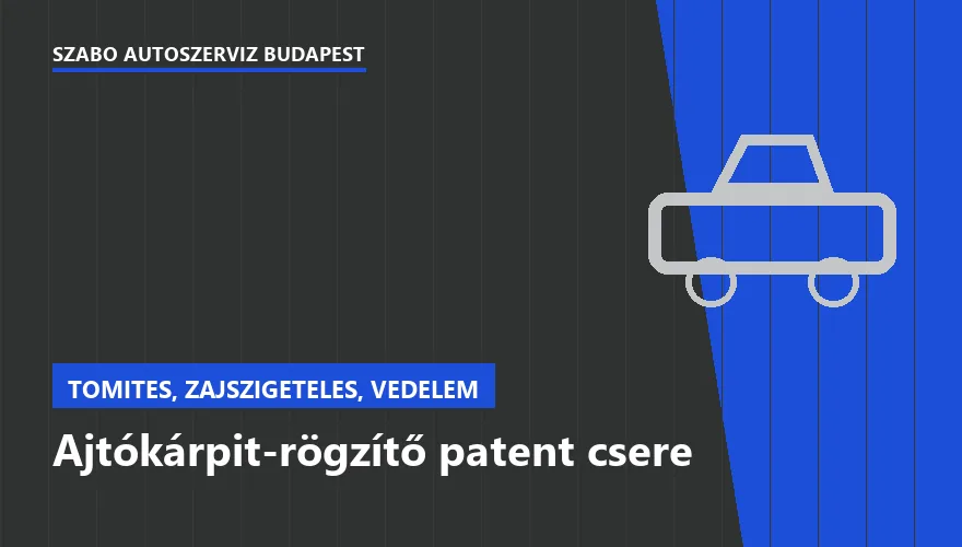 Ajtókárpit-rögzítő patent csere - autószerviz Budapest, Szabó Autószervíz műhely