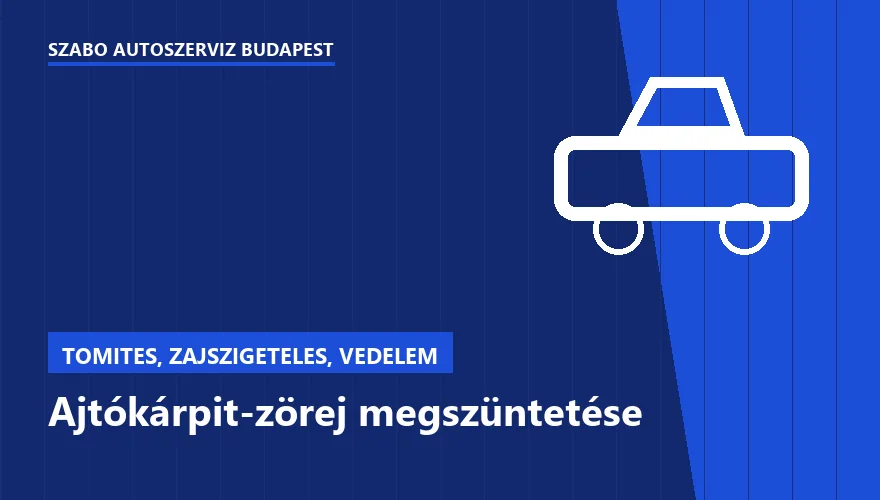 Ajtókárpit-zörej megszüntetése - autószerviz Budapest, Szabó Autószervíz műhely