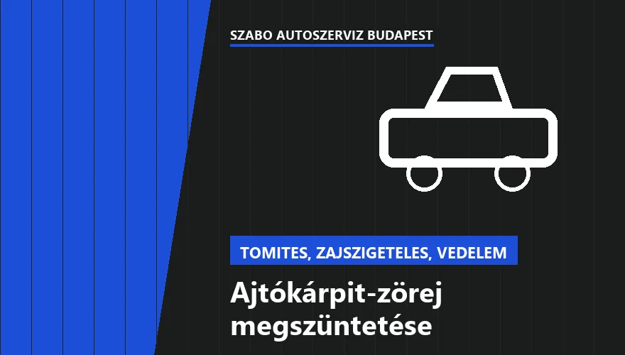 Ajtókárpit-zörej megszüntetése a Szabó Autószervíz Budapest szervizében
