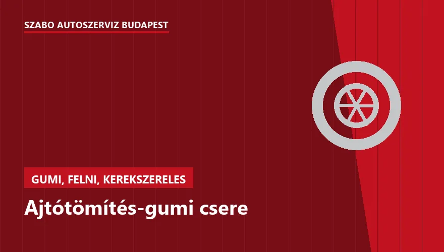 Ajtótömítés-gumi csere - autószerviz Budapest, Szabó Autószervíz műhely