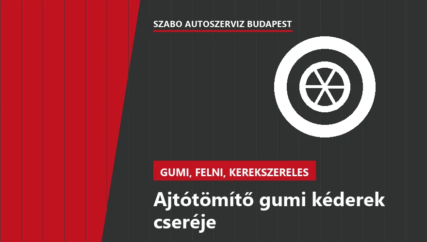 Ajtótömítő gumi kéderek cseréje a Szabó Autószervíz Budapest szervizében