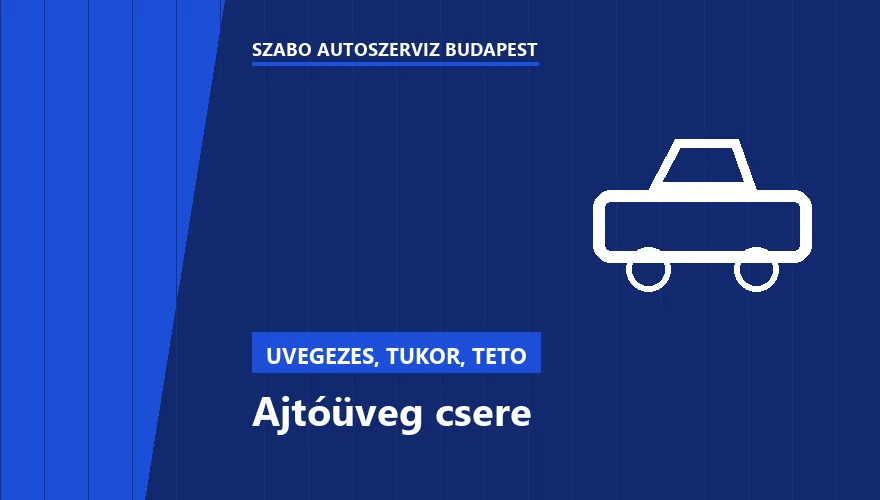 Ajtóüveg csere - autószerviz Budapest, Szabó Autószervíz műhely