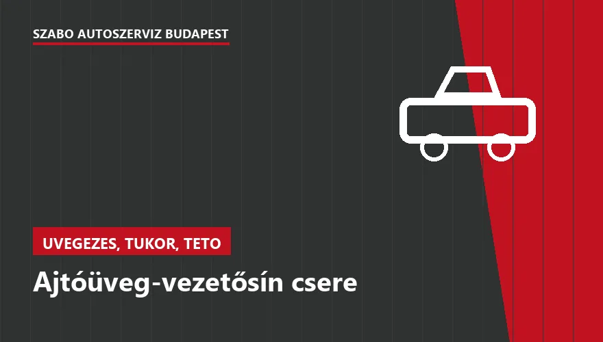 Ajtóüveg-vezetősín csere - autószerviz Budapest, Szabó Autószervíz műhely