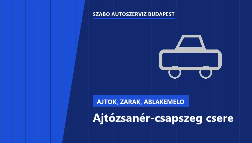 Ajtózsanér-csapszeg csere - autószerviz Budapest, Szabó Autószervíz műhely